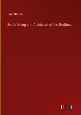 On the Being and Attributes of the Godhead