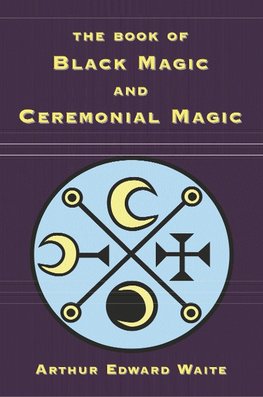 The Book of Black Magic and Ceremonial Magic