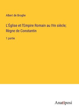 L'Église et l'Empire Romain au IVe siècle; Règne de Constantin