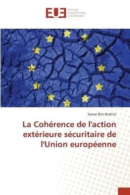 La Cohérence de l'action extérieure sécuritaire de l'Union européenne