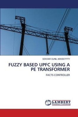 FUZZY BASED UPFC USING A PE TRANSFORMER