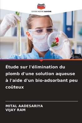 Étude sur l'élimination du plomb d'une solution aqueuse à l'aide d'un bio-adsorbant peu coûteux