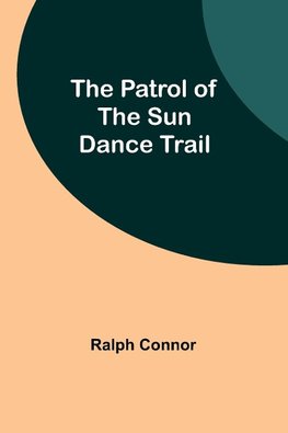 The Patrol of the Sun Dance Trail