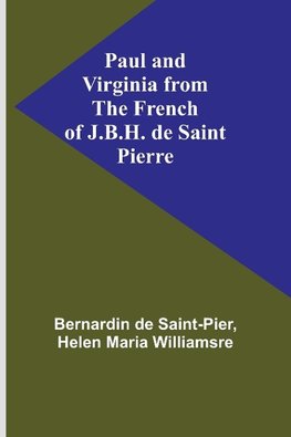 Paul and Virginia from the French of J.B.H. de Saint Pierre