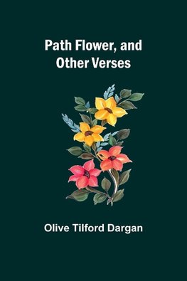 Path Flower, and Other Verses