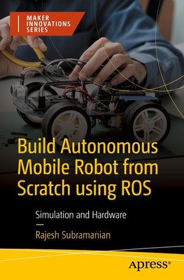 Build Autonomous Mobile Robot from Scratch using ROS