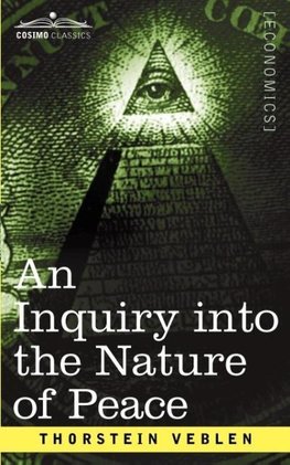 An Inquiry Into the Nature of Peace, and the Terms of Its Perpetuation