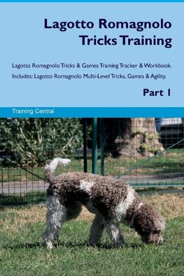 Lagotto Romagnolo Tricks Training Lagotto Romagnolo Tricks & Games Training Tracker  & Workbook.  Includes