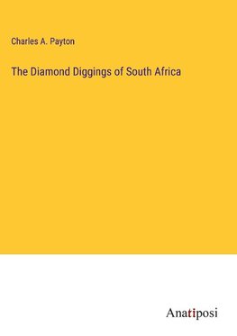 The Diamond Diggings of South Africa