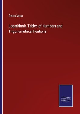 Logarithmic Tables of Numbers and Trigonometrical Funtions