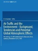 Air Traffic and the Environment - Background, Tendencies and Potential Global Atmospheric Effects