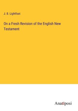 On a Fresh Revision of the English New Testament