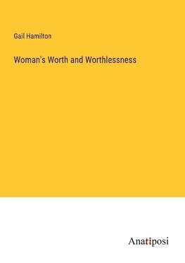 Woman's Worth and Worthlessness