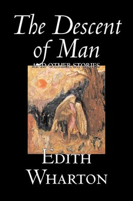 The Descent of Man and Other Stories by Edith Wharton, Fiction, Fantasy, Horror, Short Stories