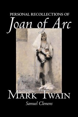 Personal Recollections of Joan of Arc by Mark Twain, Fiction, Classics