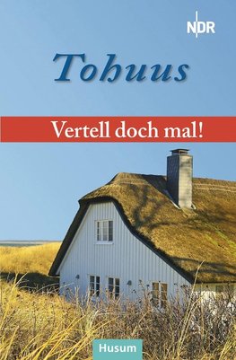 Vertell doch mal: "Tohuus"