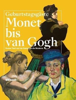 Monet bis van Gogh. Gustav Pauli und der Kampf um die Moderne