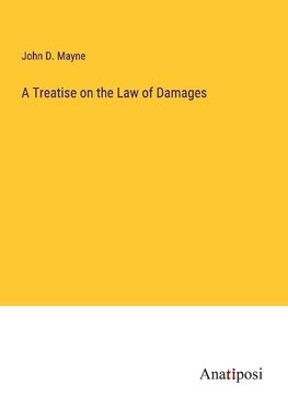 A Treatise on the Law of Damages