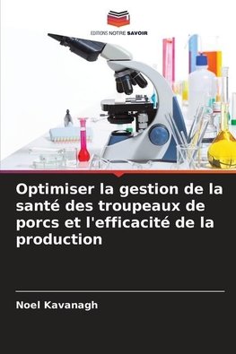 Optimiser la gestion de la santé des troupeaux de porcs et l'efficacité de la production