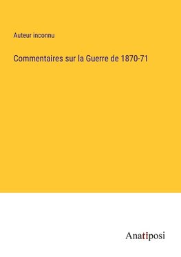 Commentaires sur la Guerre de 1870-71