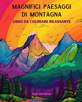 Magnifici paesaggi di montagna | Libro da colorare rilassante | Disegni incredibili per gli amanti della natura