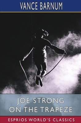 Joe Strong on the Trapeze (Esprios Classics)