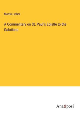 A Commentary on St. Paul's Epistle to the Galatians