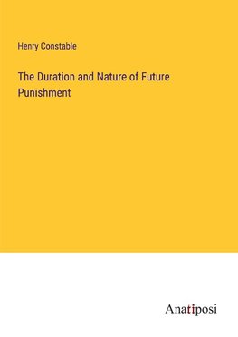 The Duration and Nature of Future Punishment