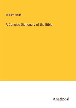 A Concise Dictionary of the Bible