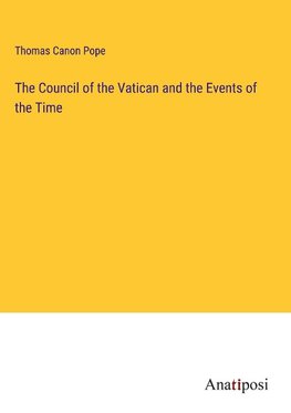 The Council of the Vatican and the Events of the Time