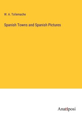 Spanish Towns and Spanish Pictures