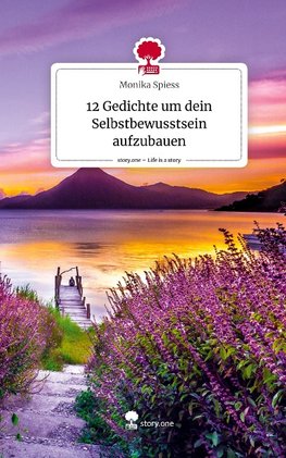 12 Gedichte um dein Selbstbewusstsein aufzubauen. Life is a Story - story.one