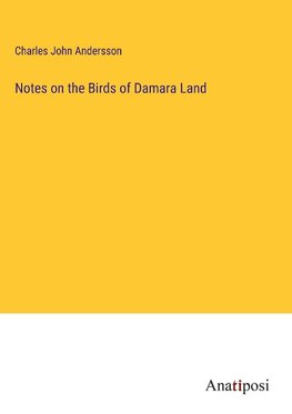 Notes on the Birds of Damara Land