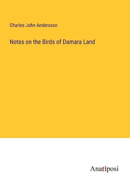 Notes on the Birds of Damara Land