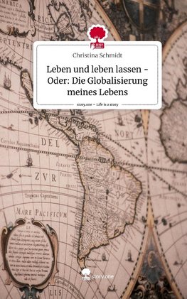 Leben und leben lassen - Oder: Die Globalisierung meines Lebens. Life is a Story - story.one