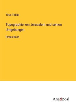 Topographie von Jerusalem und seinen Umgebungen