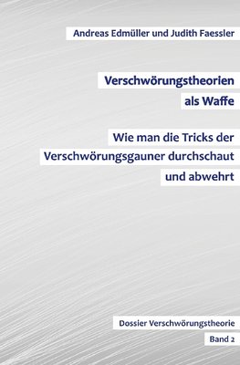 Verschwörungstheorien als Waffe - Wie man die Tricks der Verschwörungsgauner durchschaut und abwehrt