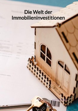 Die Welt der Immobilieninvestitionen