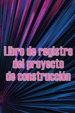 Libro de registro del proyecto de construcción