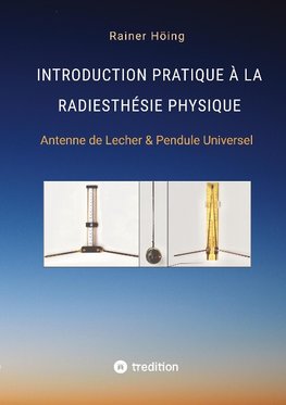 Introduction Pratique à la Radiesthésie Physique