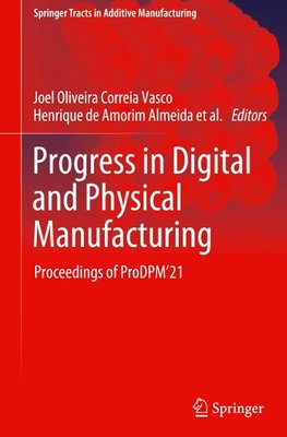 Progress in Digital and Physical Manufacturing