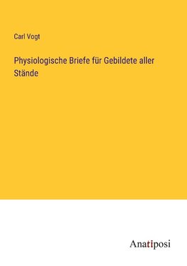 Physiologische Briefe für Gebildete aller Stände