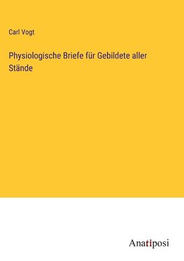 Physiologische Briefe für Gebildete aller Stände