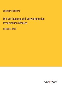 Die Verfassung und Verwaltung des Preußischen Staates