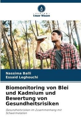 Biomonitoring von Blei und Kadmium und Bewertung von Gesundheitsrisiken