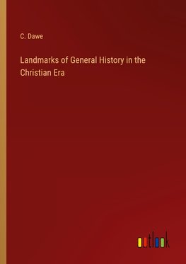 Landmarks of General History in the Christian Era