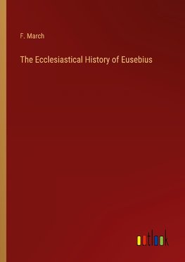 The Ecclesiastical History of Eusebius