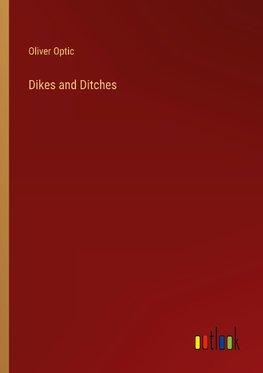 Dikes and Ditches