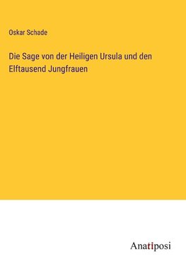 Die Sage von der Heiligen Ursula und den Elftausend Jungfrauen