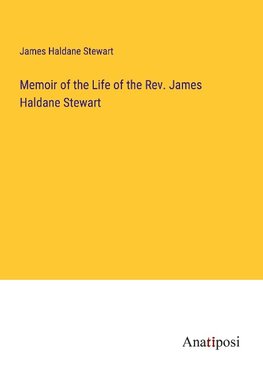 Memoir of the Life of the Rev. James Haldane Stewart